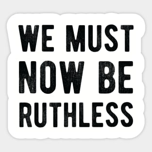 We Must Now Be Ruthless Feminism rgb notorius Sticker